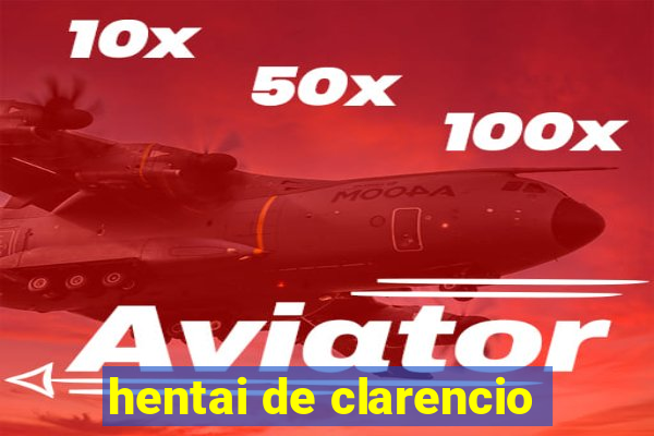 hentai de clarencio